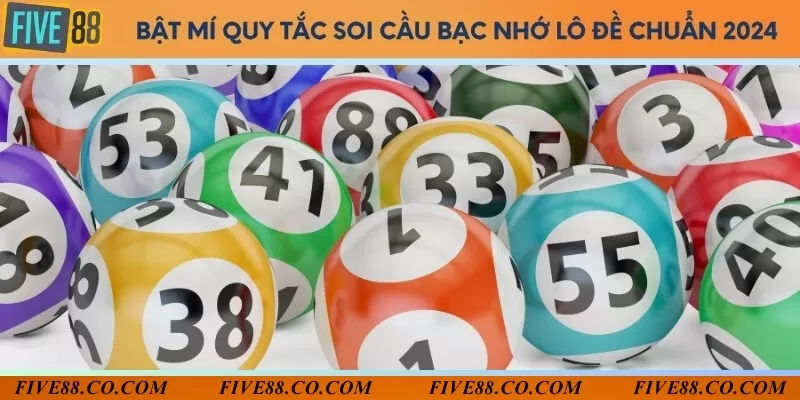 Bật mí quy tắc soi cầu bạc nhớ lô đề chuẩn 2024