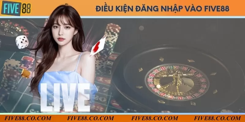 Đăng nhập Five88 cần những điều kiện gì?