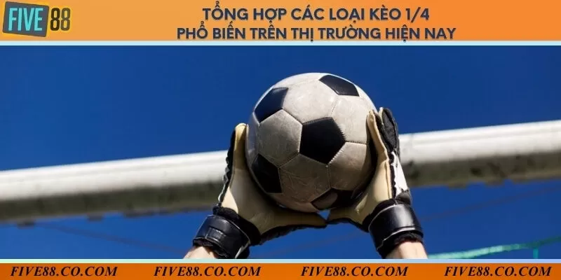 Kèo 1/4 là gì? Loại kèo phổ biến trên thị trường hiện nay