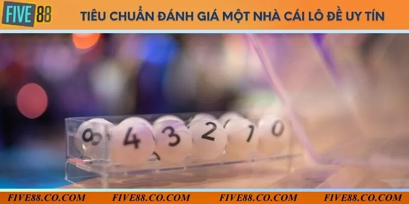 Tiêu chuẩn đánh giá nhà cái lô đề uy tín